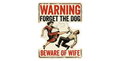 Warning Forget the Dog Beware of Wife