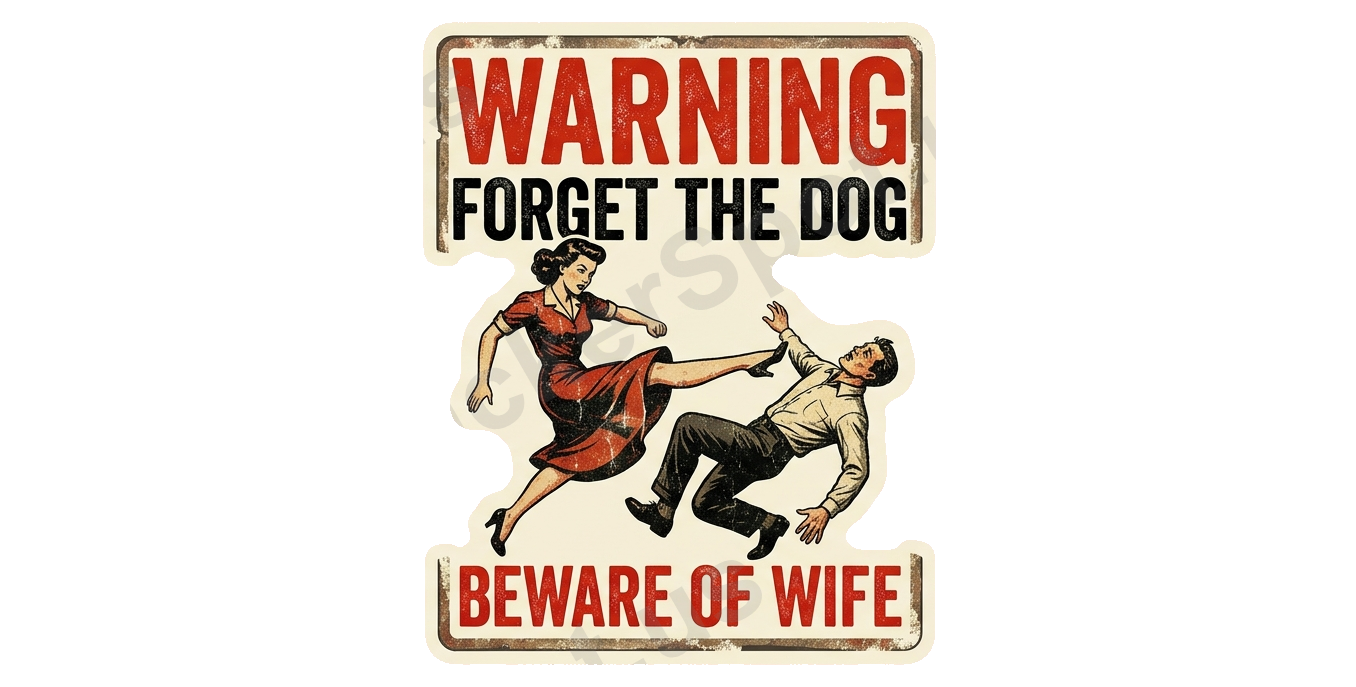 Warning Forget the Dog Beware of Wife