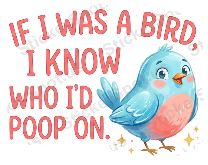 If I Was a Bird Funny Quote Die-Cut Sticker