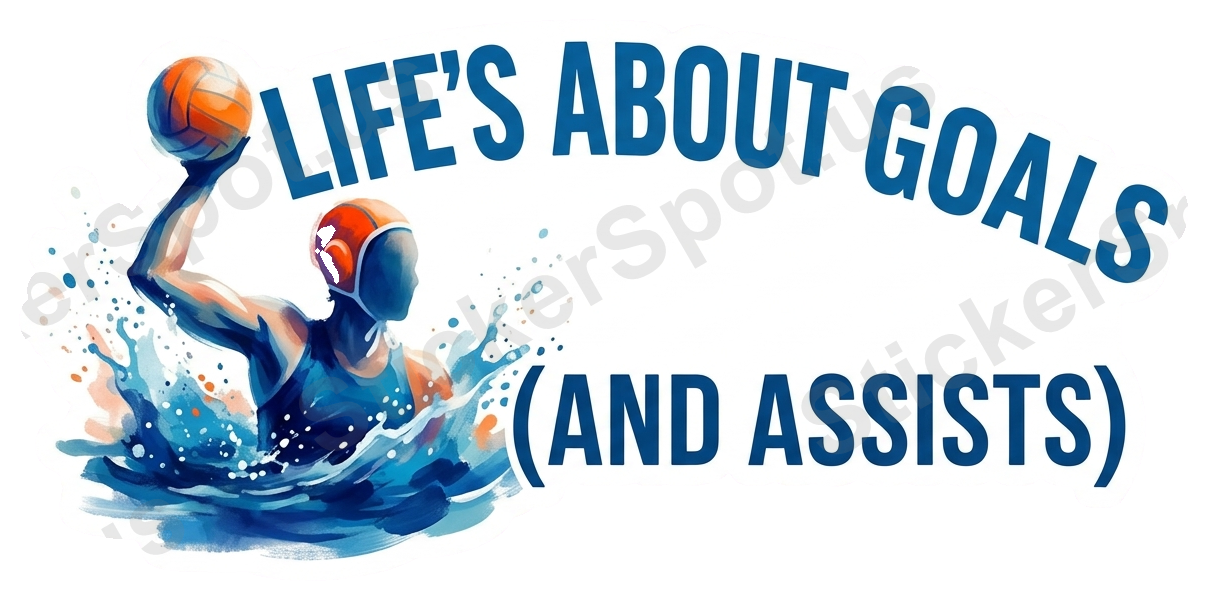 Life's About Goals and Assists Water Polo Design
