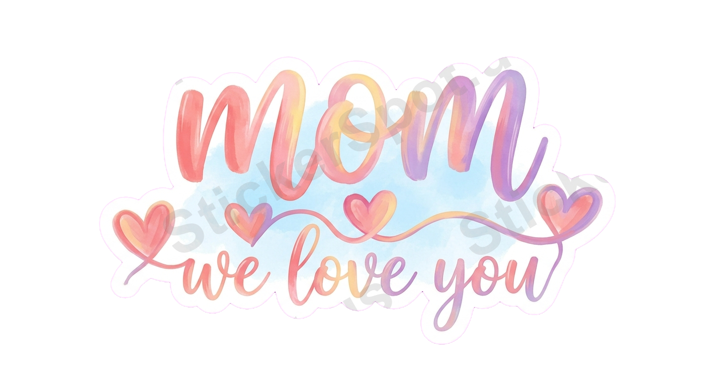 mom we love you Sticker
