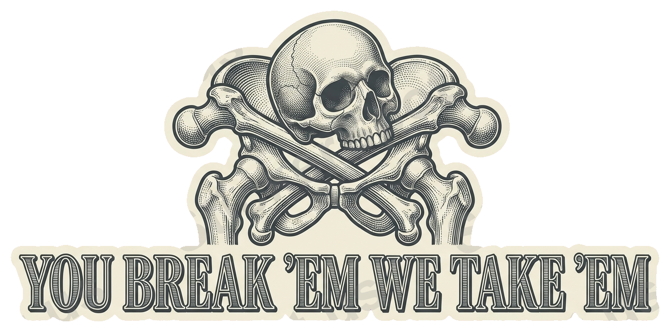 YOU BREAK 'EM WE TAKE Sticker Skull