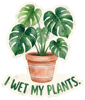 I WET MY PLANTS. Sticker