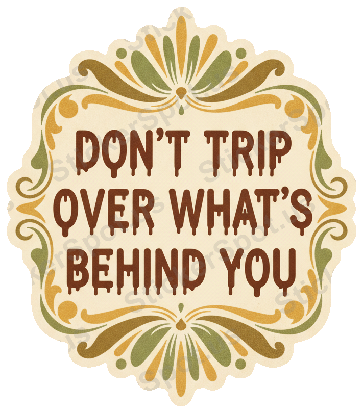 Dont Trip Over Whats Behind You Vintage Quote