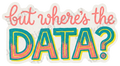 But Where's the Data? Retro Hand Lettered Design