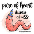 Pure of Heart Dumb Ass Worm Humor Design