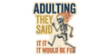 ADULTING THEY SAID IT WOULD BE FU Sticker Funny Skeleton