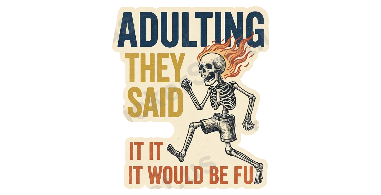 ADULTING THEY SAID IT WOULD BE FU Sticker Funny Skeleton