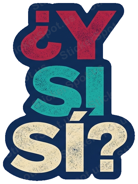 ¿Y SI SÍ? Sticker
