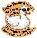 You Need Closure Goose Quote Funny Die-Cut Design