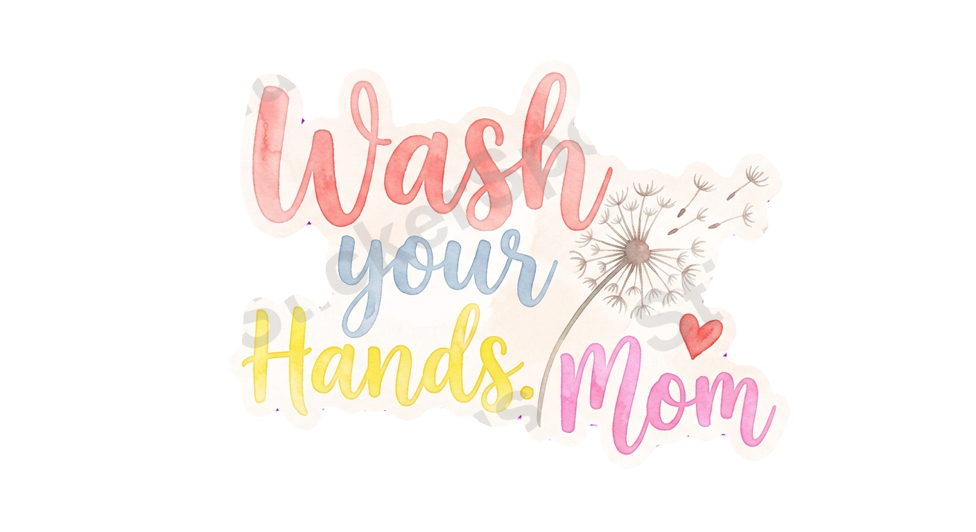 Wash your Hands. Mom Sticker