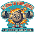 Be Kind to Your Joints Workout Humor